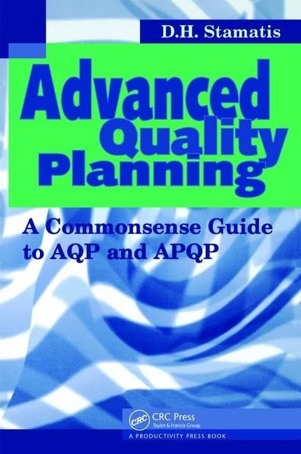 Advanced Quality Planning: A Commonsense Guide to AQP and APQP