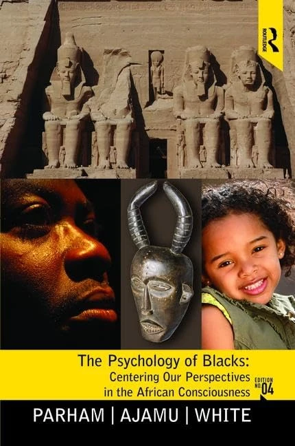 The Psychology of Blacks: Centering Our Perspectives in the African Consciousness