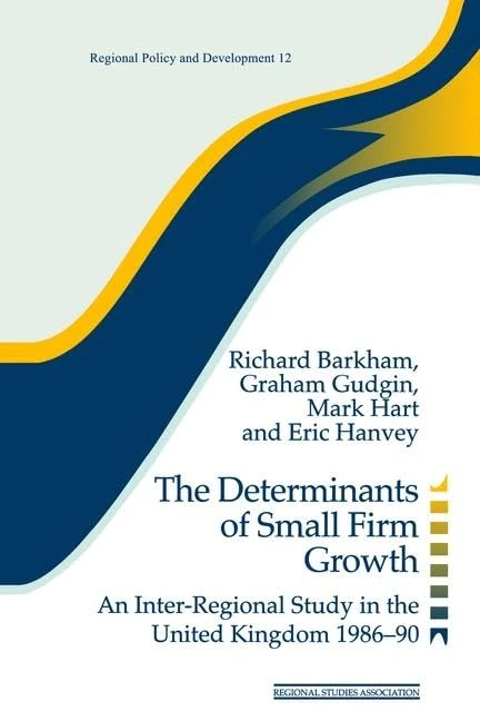 The Determinants of Small Firm Growth: An Inter-Regional Study in the United Kingdom 1986-90 (Regions and Cities)