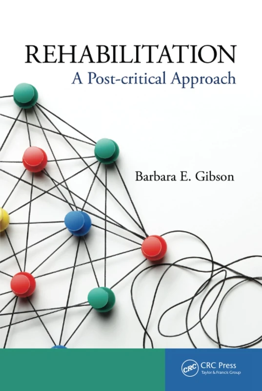 CRC Press - Rehabilitation: A Post-critical Approach Book