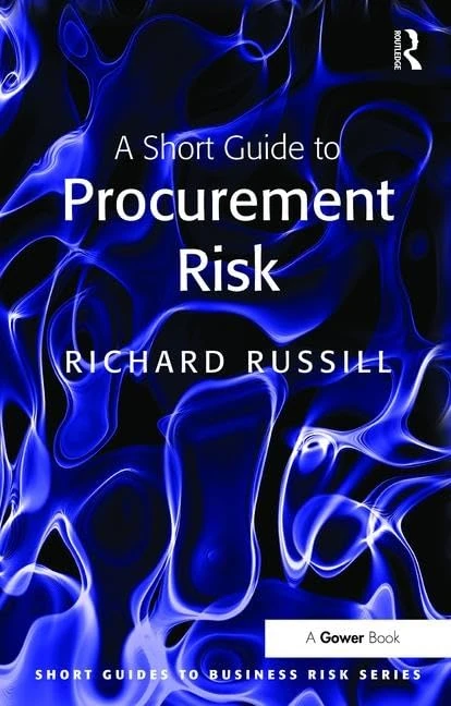 A Short Guide to Procurement Risk (Short Guides to Business Risk)