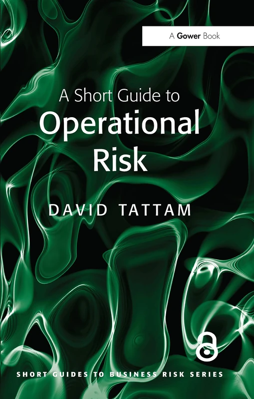 A Short Guide to Operational Risk (Short Guides to Business Risk)