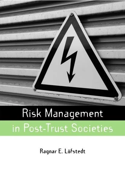 Risk Management in Post-Trust Societies (Earthscan Risk in Society)