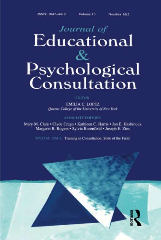 Training in Consultation: State of the Field:a Special Double Issue of journal of Educational and Psychological Consultation