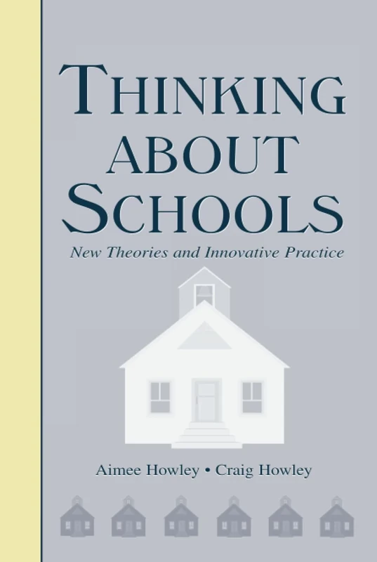 Thinking About Schools: New Theories and Innovative Practice