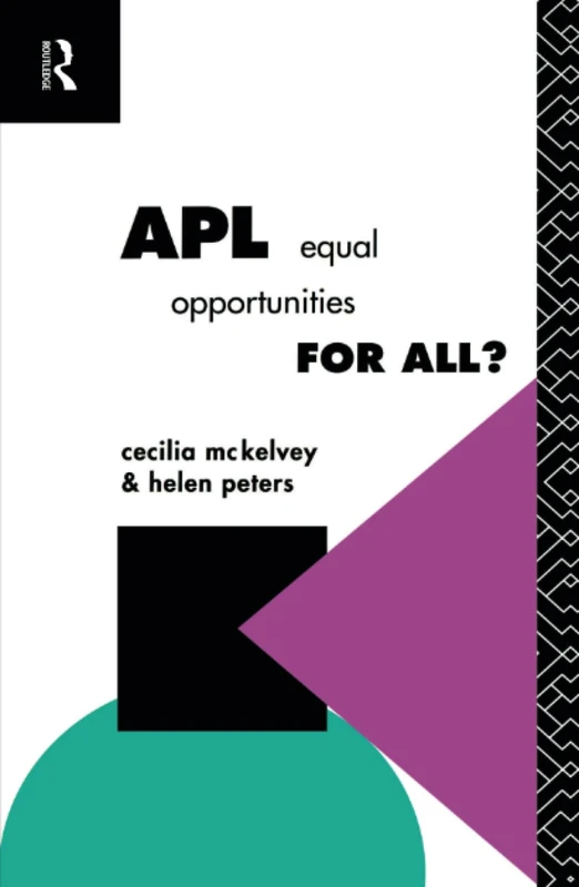 APL: Equal Opportunities for All? (Further Education: The Assessment and Accreditation of Prior Learning)
