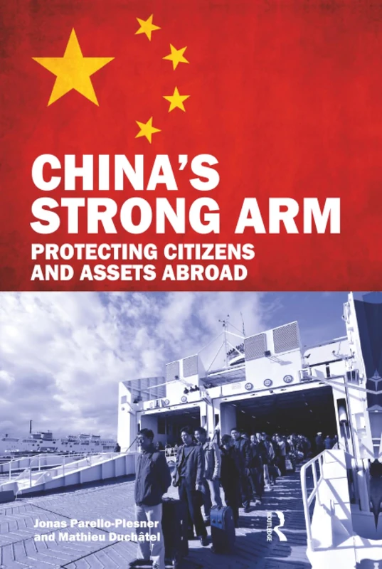 China's Strong Arm: Protecting Citizens and Assets Abroad (Adelphi series)