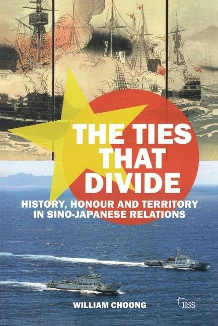 The Ties that Divide: History, Honour and Territory in Sino-Japanese Relations (Adelphi series)