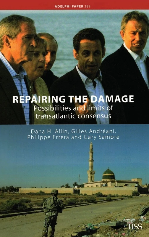 Repairing the Damage: Possibilities and Limits of Transatlantic Consensus (Adelphi series)