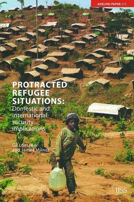 Protracted Refugee Situations: Domestic and International Security Implications (Adelphi series)