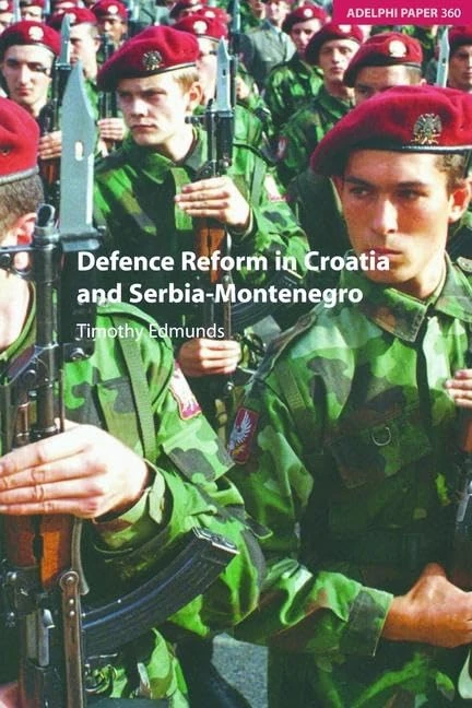 Routledge Defence Reform in Croatia and Serbia-Montenegro