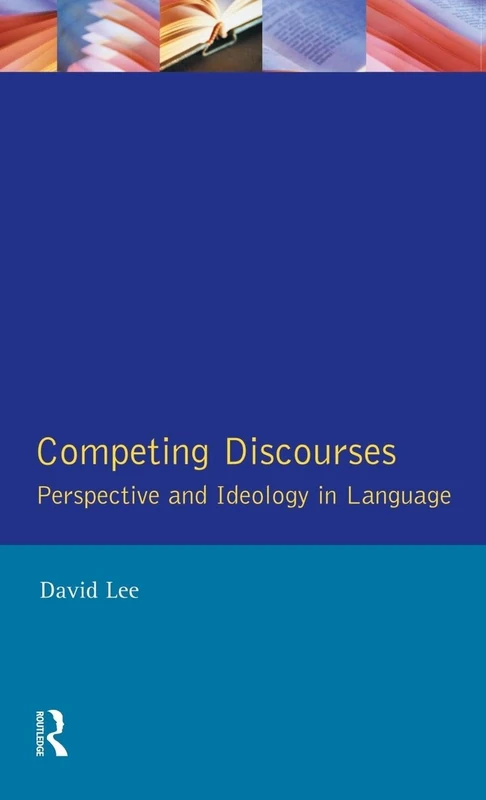 Competing Discourses: Perspective and Ideology in Language (Real Language Series)