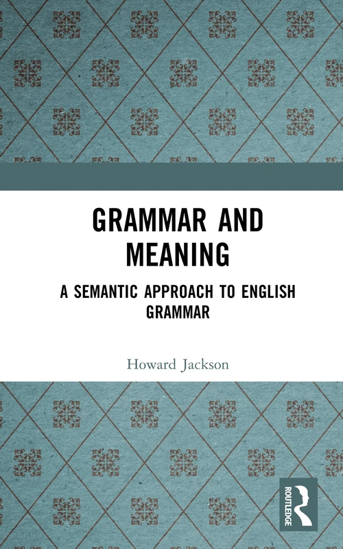 Grammar and Meaning: A Semantic Approach to English Grammar (Learning about Language)
