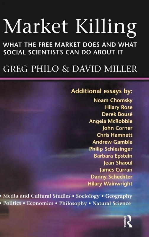 Market Killing: What the Free Market does and what social scientists can do about it