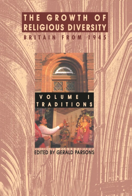 The Growth of Religious Diversity - Vol 1: Britain from 1945Volume 1: Traditions