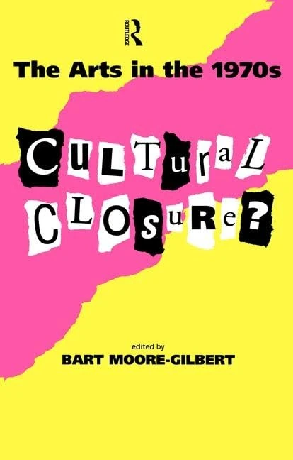 Routledge - The Arts in the 1970s: Cultural Closure