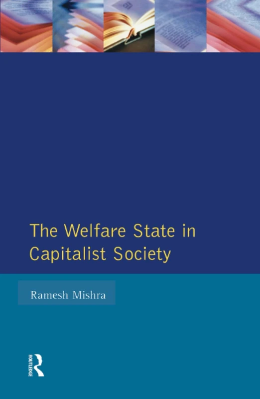 Welfare State Capitalst Society: Policies of Retrenchment and Maintenance in Europe, North America and Australia