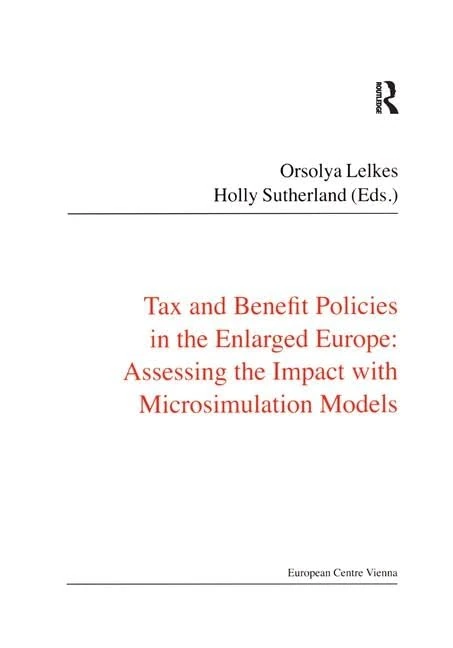 Tax and Benefit Policies in the Enlarged Europe: Assessing the Impact with Microsimulation Models (Public Policy and Social Welfare)