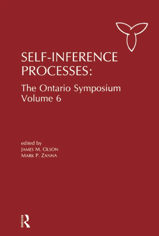 Self-Inference Processes: The Ontario Symposium, Volume 6 (Ontario Symposia on Personality and Social Psychology Series)