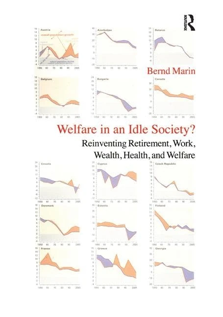 Welfare in an Idle Society?: Reinventing Retirement, Work, Wealth, Health and Welfare