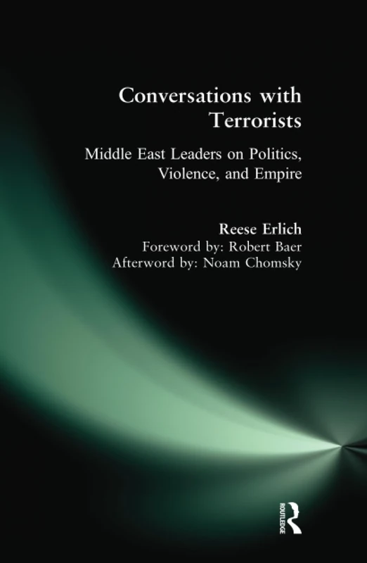 Conversations with Terrorists: Middle East Leaders on Politics, Violence, and Empire