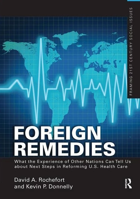 Foreign Remedies: What the Experience of Other Nations Can Tell Us about Next Steps in Reforming U.S. Health Care (Framing 21st Century Social Issues)