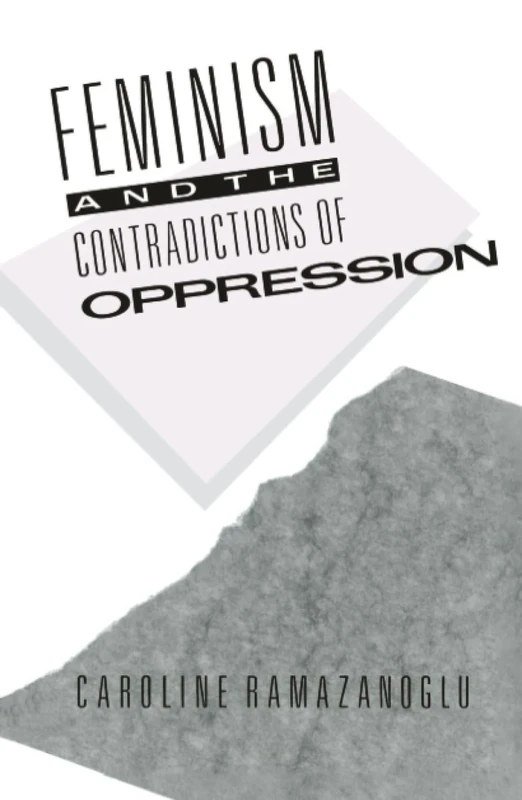 Feminism and the Contradictions of Oppression