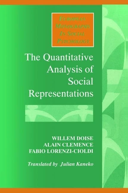 The Quantitative Analysis of Social Representations (European Monographs in Social Psychology)