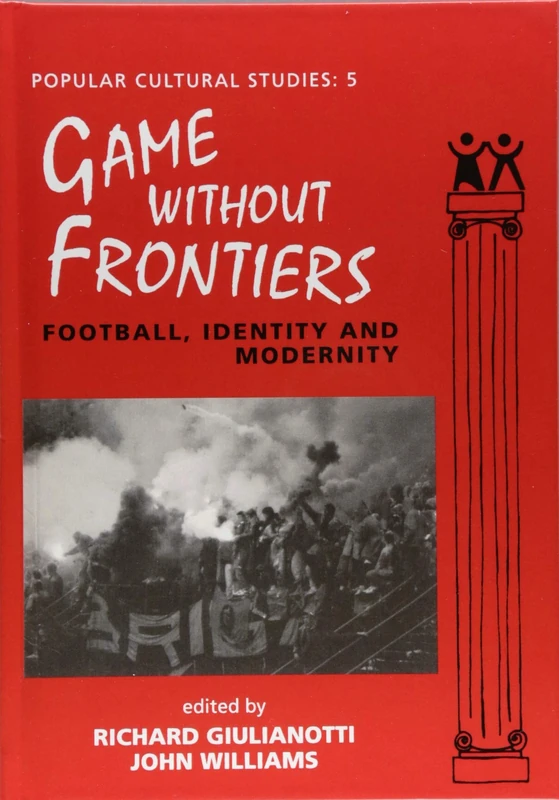 Games Without Frontiers: Football, Identity and Modernity (Popular Cultural Studies)