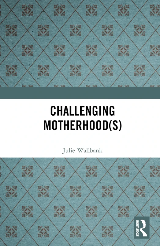 Challenging Motherhood(s)