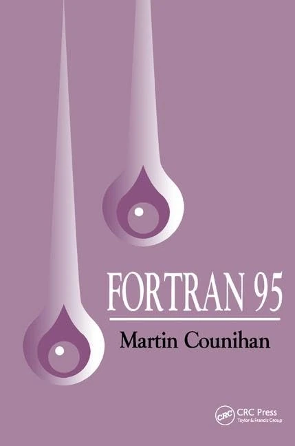 Fortran 95: Inclulding Fortran 90, Details of High Performance Fortran (Hpf), and the Fortran Module for Variable-length Character Strings