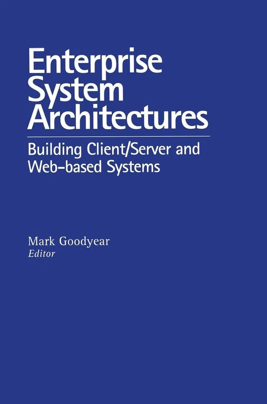Enterprise System Architectures: Building Client Server and Web Based Systems