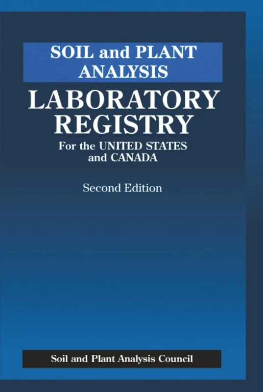 Soil and Plant Analysis: Laboratory Registry for the United States and Canada, Second Edition