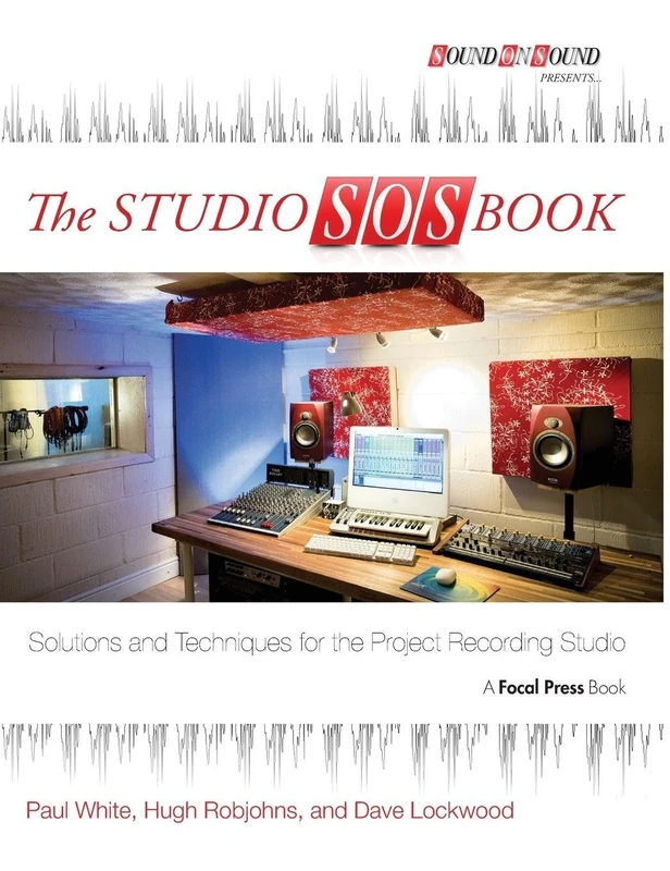 The Studio SOS Book: Solutions and Techniques for the Project Recording Studio (Sound On Sound Presents...)