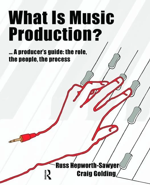 What is Music Production?: Professional techniques to make a good recording great (Perspectives on Music Production)