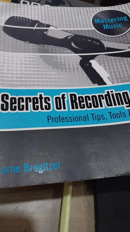 Secrets of Recording: Professional Tips, Tools & Techniques