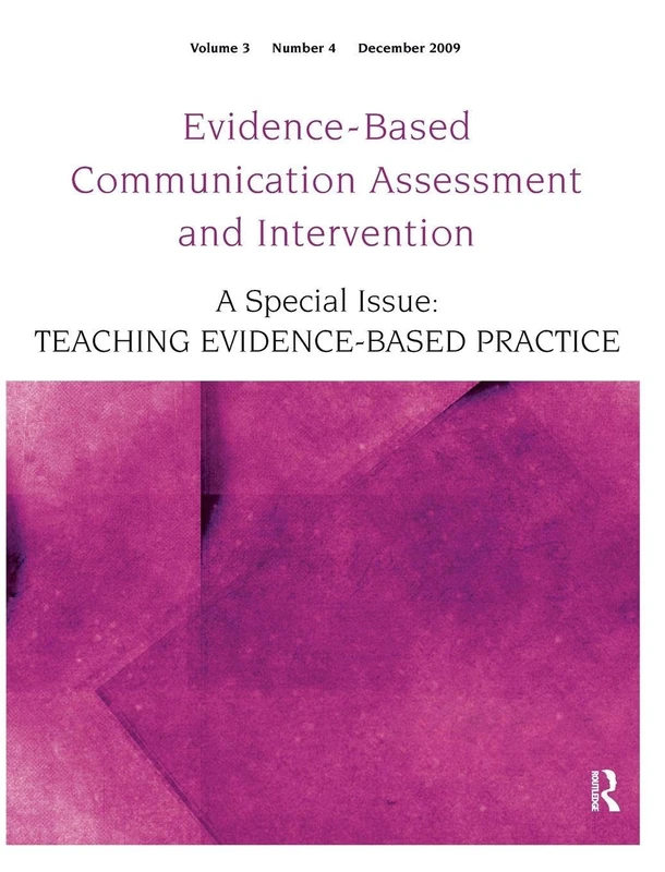 Teaching Evidence-Based Practice: A Special Issue of Evidence-Based Communication Assessment and Intervention: 3