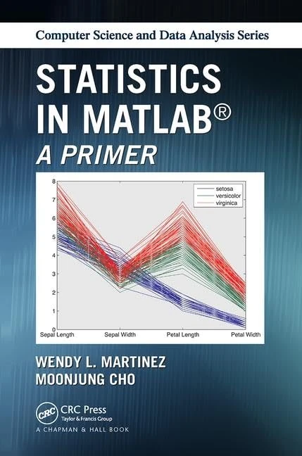 Statistics in MATLAB: A Primer (Chapman & Hall/CRC Computer Science & Data Analysis)