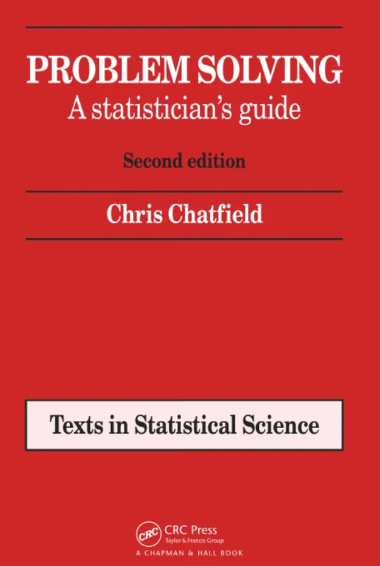 Problem Solving: A statistician's guide, Second edition (Chapman & Hall/CRC Texts in Statistical Science)