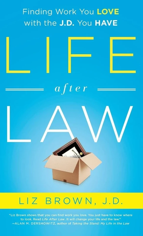 Life After Law: Finding Work You Love with the J.D. You Have - Image 1