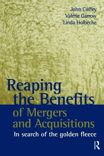 Reaping the Benefits of Mergers and Acquisitions: In Search of the Golden Fleece