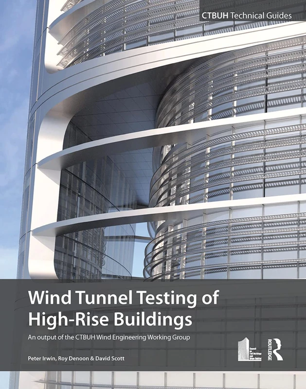 Wind Tunnel Testing of High-Rise Buildings: An output of the CTBUH Wind Engineering Working Group (Ctbuh Technical Guides)