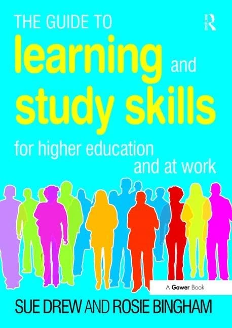 The Guide to Learning and Study Skills: For Higher Education and at Work