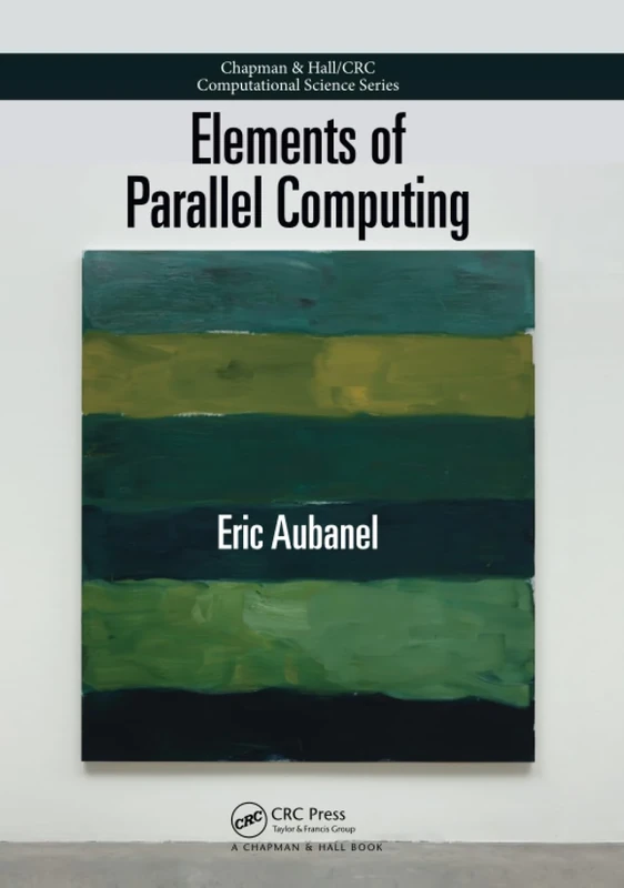 Elements of Parallel Computing (Chapman & Hall/CRC Computational Science)