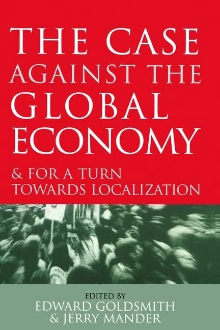The Case Against the Global Economy: And for a Turn Towards Localization - Image 1