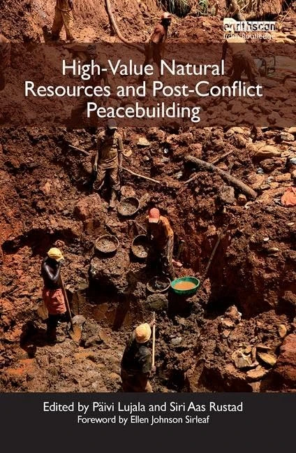 High-Value Natural Resources and Post-Conflict Peacebuilding (Post-Conflict Peacebuilding and Natural Resource Management)