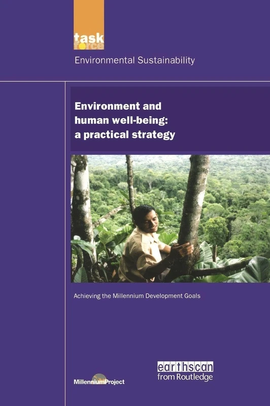 UN Millennium Development Library: Environment and Human Well-being: A Practical Strategy (UN Millennium Project 2005)