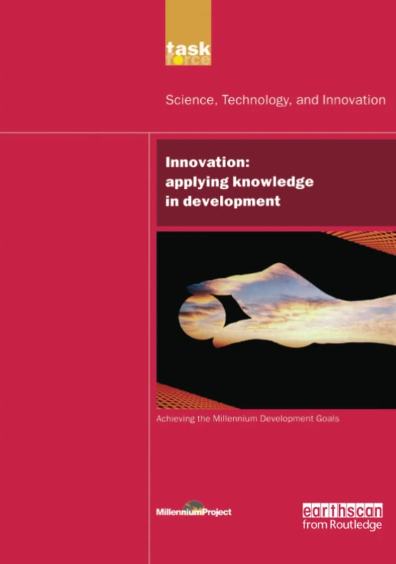 UN Millennium Development Library: Innovation: Applying Knowledge in Development (UN Millennium Project 2005)