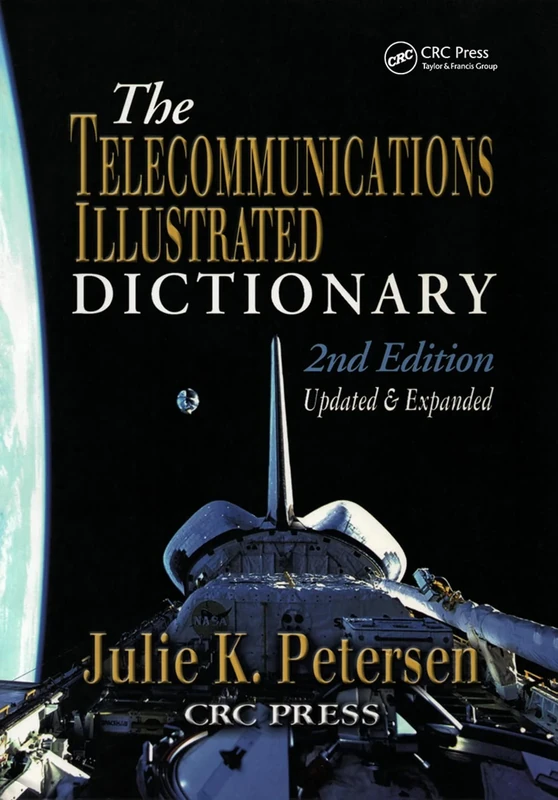 The Telecommunications Illustrated Dictionary (Advanced & Emerging Communications Technologies)