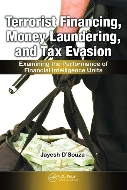 Terrorist Financing, Money Laundering, and Tax Evasion: Examining the Performance of Financial Intelligence Units